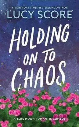 Holding on to Chaos - Blue Moon 5 - Lucy Score