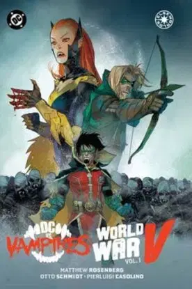 DC vs. Vampires: World War V Vol. 1 - Matthew Rosenberg, Otto Schmidt