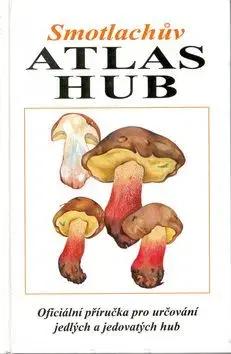 Smotlachův atlas hub - Miroslav Smotlacha