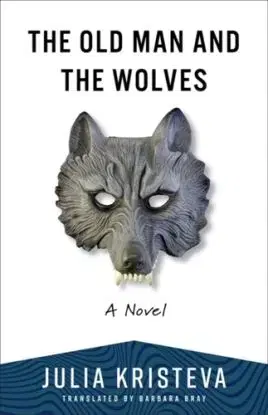 The Old Man and the Wolves - Julia Kristeva