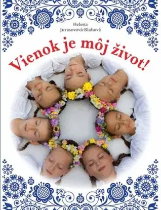 Vienok je môj život! - Helena Jurasovová-Blahová