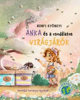 Anka és a csodálatos Virágjárók - Gyöngyi Honfi
