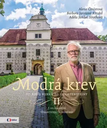 Modrá krev II.: Od rodu Bubnů po Liechtensteiny - Alena Činčerová, Barbora Jarošová Kinská, Adéla Jandec Sirotková