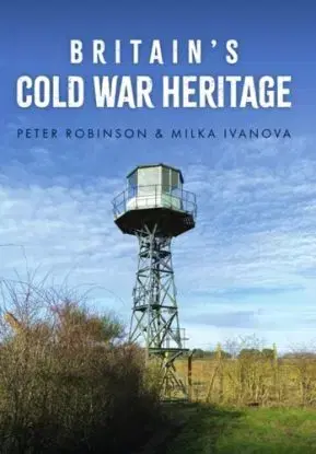 Britain's Cold War Heritage - Dr Peter Robinson, Milka Ivanova