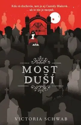 Cassidy Blake 3: Most duší - V. E. Schwab