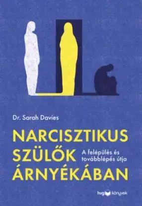Narcisztikus szülők árnyékában - Sarah Davies