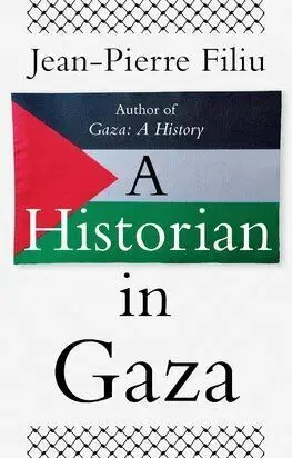 A Historian in Gaza - Jean-Pierre Filiu