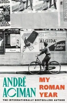 My Roman Year (Hardback) - André Aciman