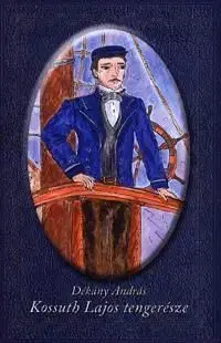 Kossuth Lajos tengerésze - András Dékány