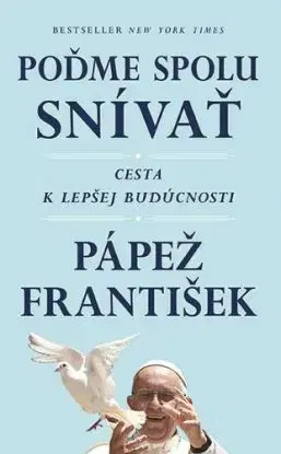 František: Poďme spolu snívať - Austen Ivereigh, Pápež František