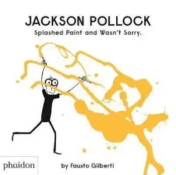 Jackson Pollock Splashed Paint And Wasn't Sorry - Gilberti Fausto