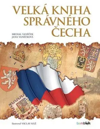 Velká kniha správného Čecha - Michal Vaněček, Jana Vaněčková, Václav Ráž