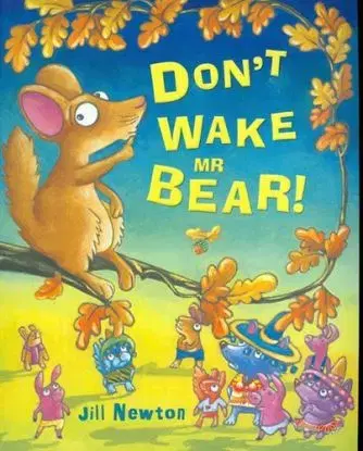 Don´t Wake Mr Bear! - Jill Newton