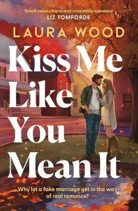 Kiss Me Like You Mean It - Laura Wood