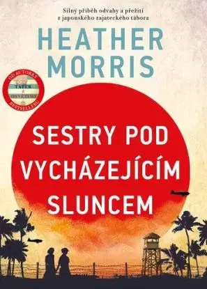 Sestry pod vycházejícím sluncem - Heather Morris, Eva Kadlecová