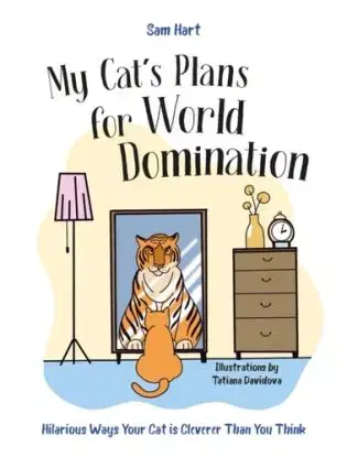 My Cat's Plans for World Domination - Sam Hart