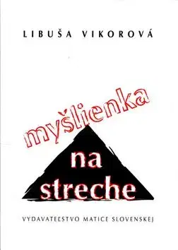 Myšlienka na streche - Libuša Vikorová