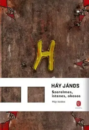 Szerelmes, istenes, okosos - Háy-kódex - János Háy