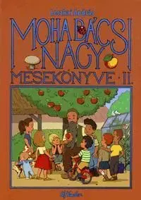 Moha bácsi nagy mesekönyve II. - András Leszkai