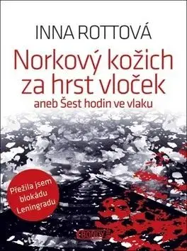 Norkový kožich za hrst vloček aneb Šest hodin ve vlaku - Inna Rottová