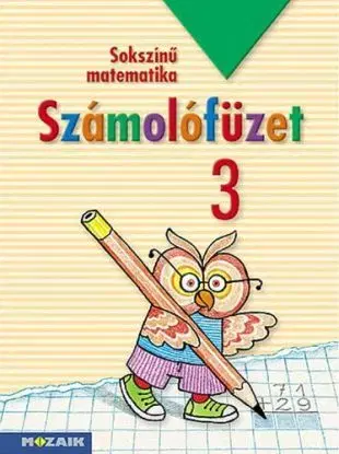 Sokszínű matematika ? Számolófüzet 3. osztály (MS-1733) - Ildikó Libor Árvainé, Szilvia Juhász Lángné, Anikó Szabados