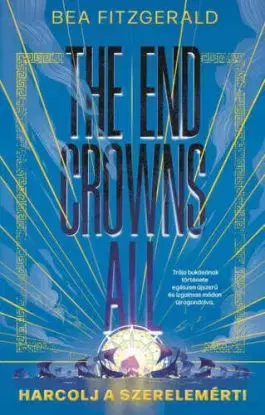 The end crowns all - Harcolj a szerelemért! - Éldekorált kiadás - Bea Fitzgerald