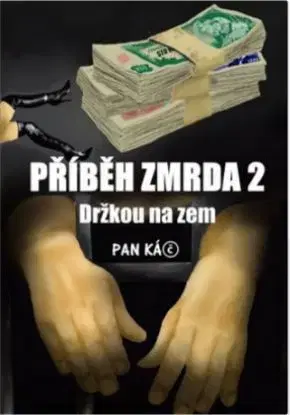 Příběh zmrda 2: Držkou na zem - Pan Káč