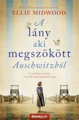 A lány, aki megszökött Auschwitzból - Ellie Midwood
