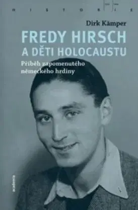 Fredy Hirsch a děti holocaustu - Dirk Kämper