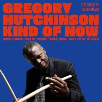 Hutchinson Gregory - Kind Of Now: The Pulse Of Miles Davis CD - Gregory Hutchinson