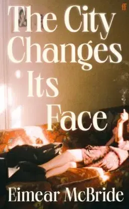 The City Changes Its Face - Eimear McBride