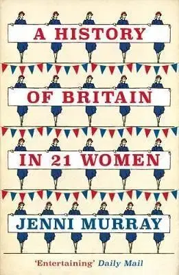 A History of BritainA History of Britain in 21 Women - Jenni Murray