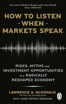 How to Listen When Markets Speak - Lawrence G. McDonald, James Patrick Robinson