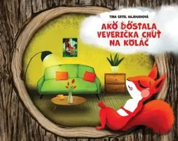 Ako dostala veverička chuť na koláč - Tina Ertel Hajduchová
