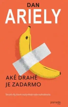 Aké drahé je zadarmo - 2.vydanie - Dan Ariely
