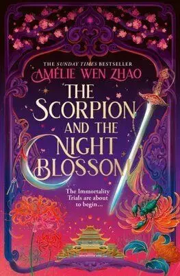 The Scorpion and the Night Blossom - Amelie Wen Zhao