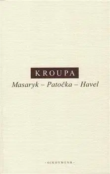 Masaryk Patočka Havel - Daniel Kroupa