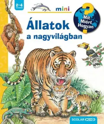 Állatok a nagyvilágban - Mit? Miért? Hogyan? - Mini - Susanne Gernhäuser