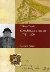 Komárom, a szűz vár - 1809 - Tamás Csikány