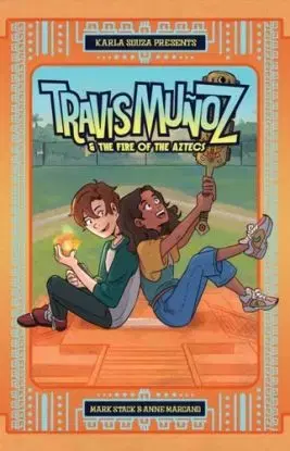 Travis Munoz and the Fire of the Aztecs (Book 1) - Mark O. Stack
