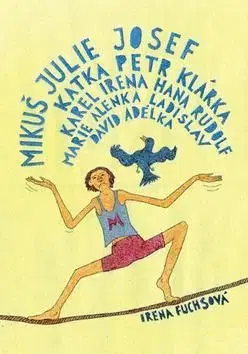 Mikuš Julie Josef Katka Petr Klárka Karel Irena Ha - Irena Fuchsová