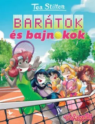 Barátok és bajnokok - Tea Stilton