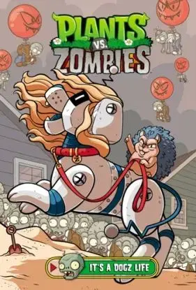 Plants vs. Zombies Volume 25: It''s a Dogz Life - Christianne Gillenardo-Goudreau, Paul Tobin, Heather Breckel