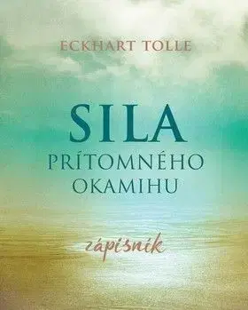 Sila prítomného okamihu - Zápisník - Eckhart Tolle