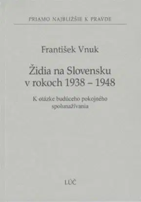 Židia na Slovensku v rokoch 1938 - 1948 - František Vnuk