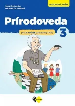 Prírodoveda pre 3.ročník ZŠ - pracovný zošit - Ivana Rochovská, Veronika Zvončeková