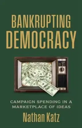 Bankrupting Democracy - Nathan Katz