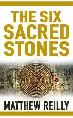 The Six Sacred Stones - Matthew Reilly