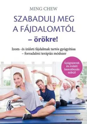 Szabadulj meg a fájdalomtól örökre! - Ming Chew