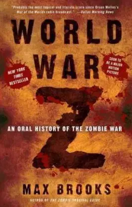World War Z: An Oral History Of The Zombie War - Max Brooks